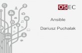 Ansible Dariusz Puchalak - OSEC Forum · Dariusz Puchalak 20+ lat Linux/Unix Sysadmin 10+ lat trener 5+ lat w OSEC 5+ lat z Ansible