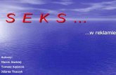 SEKS…rynkologia.pl/wp-content/uploads/2012/01/sex1.pdf · Czego pragną kobiety? Czyli ideał mężczyzny w reklamie Ł Bogaty Ł Wysoki (185 cm) Ł Wysportowany (tors V) Ł Twarz