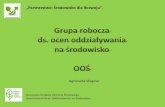 „Partnerstwo: Środowisko dla Rozwoju”.sdr.gdos.gov.pl/Documents/Plenarne/III/1 GR-OOS_Agnieszka...4. Interpretacja przepisów prawnych m. in. ponowna ocena oddziaływania na środowisko,