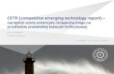 CETR (competitive emerging technology report...o Uwzględniono także leki, które są obecnie w II fazie badań klinicznych, ze względu na nowy trend w praktyce światowych agencji