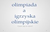 olimpiada a igrzyska olimpijskie - superszkolna.pl · 2020-04-07 · olimpiada To okres pomiędzy kolejnymi igrzyskami. W czasach starożytnych olimpiada służyła jako jednostka