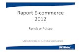 Raport E-commerce 2012 - eizba.pl...Wartość i obraz rynku e-commerce Wartość rynku e-commerce w Polsce szacuje się na 18 mld złotych (ok. 16% wzrost w stosunku do 2010) -łączna