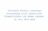 Lokalna -2020 › files › lsr › lsr_bl_01_2020.doc · Web viewStrategia Rozwoju Lokalnego Kierowanego przez Społeczność STOWARZYSZENIA LGD BRAMA LUBUSKA na lata 2014-2020 21.01.2020