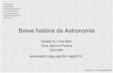 Breve história da Astronomia -  aga210/pdf_2016a/Introducao...

Pré-história Antiguidade Astronomia medieval Uso do Telescópio Uso da fotografia Astronomia espacial