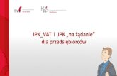 JPK VAT i JPK „na żądanie” dla przedsiębiorców · plików JPK_VAT oraz JPK_FA na żądanie do systemu Ministerstwa Finansów. Klient JPK 2.0 Aplikacja Klient JPK 2.0 służy