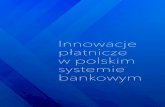 Innowacje płatnicze w polskim systemie - ZBP › public › repozytorium › wydarzenia › ...Y, wyznacza standardy w zakresie dostępności, wygody i standardu świadczonych usług.
