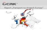 Raport „Transport na drogach Europy” · 2019-01-04 · Raport „Transport na drogach Europy” • Kierunki, w którychkierowcy sąnajczęścieji ... • Od lipca 2016 roku,