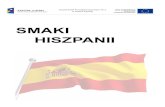 SMAKI HISZPANIIsh219114.website.pl/wp-content/uploads/2015/04/...Kuchnia hiszpańska kształtowała się przez tysiąclecia, a ogromy wpływ na to, co obecnie serwowane jest w danym