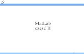 MatLab część II - vistula.pk.edu.plvistula.pk.edu.pl/IPP/MatLab2.pdf · MatLab część II. 2 Wprowadzanie danych — pliki tekstowe ogólnego formatu Do odczytu danych z plików