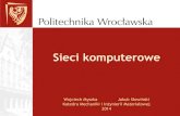 Sieci komputerowe - kmim.wm.pwr.edu.pl€¦ · Sieci komputerowe Wojciech Myszka Jakub Słowiński Katedra Mechaniki i Inżynierii Materiałowej 2014. Trochę historii … • 1969