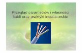 Przegl ąd parametrów i własno ści kabli oraz …elektronik.tl.krakow.pl/lib/exe/fetch.php/spec:parametry...Praktyki instalatorskie • Dla kabla UTP 24AWG max naci ąg wynosi 110