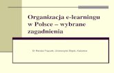 Organizacja e-learningu w Polsce – wybrane zagadnienia · 2005-01-09  · Organizacja e-learningu w Polsce – wybrane zagadnienia ... zdaln ą– formy kształcenia, który umo