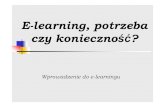 Wprowadzenie do e-learningu - WordPress.com · 2010-05-28 · • E-learning jest nadal nowoczesn ąmetod ąnauczania w Polsce, która ma szansęznacznie sięrozwin ąć w kolejnych