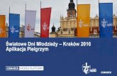 Światowe Dni Młodzieży –Kraków 2016 Aplikacja Pielgrzymarchive.krakow2016.com/media/files/page... · Światowe Dni Młodzieży –Kraków 2016 Aplikacja Pielgrzym • Aplikacje