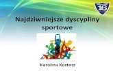Najdziwniejsze dyscypliny sportowe - Jastrzębie-Zdrójsp16.jastrzebie.pl/wp-content/uploads/2020/04/... · 2020-04-20 · sięga nieraz 70 kilometrów na godzinę! o ciekawe, nogi