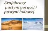 Krajobrazy pustyni gorącej i pustyni lodowejsp4-skierniewice.pl/wp-content/uploads/2020/03/Krajobraz... · 2020-03-31 · Krajobrazy pustyni gorącej i pustyni lodowej . Pustynie