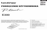 PODRĘCZNIK UŻYTKOWNIKA DRUKARKI P-touch E300 …download.brother.com/welcome/docp000765/pte300_pol_usr... · 2015-11-11 · Wszelkie znaki towarowe lub nazwy produktów widoczne
