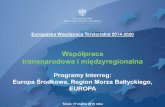 Współpraca transnarodowa i międzyregionalna...3 Zasięg terytorialny: UE: Dania, Estonia, Finlandia, Łotwa, Litwa, Polska, Szwecja, Niemcy (wybrane obszary) Kraje partnerskie: