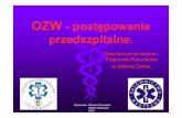 OZW -postępowanie przedszpitalne.999.pbox.pl/images/article/OZW - postępowanie przedszpitalne .pdf · Ostre zespoły wieńcowe ( OZW) (ang.ACS,Acute Coronary Syndromes)-to grupa