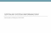 SZPITALNY SYSTEM INFORMACYJNY · 2020-03-20 · SZPITALNY SYSTEM INFORMACYJNY Informatyka w Medycynie, 2019-2020. Literatura ... •Modularny, zintegrowany system informatyczny szpitala