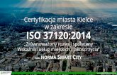 Certyfikacja miasta Kielce w zakresie ISO 37120:2014 · •ocenie miast i pomiarze postępu, podczas dążenia do osiągnięcia celu jakim jest poprawa jakości życia i zrównoważony