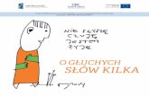 O GŁUCHYCH SŁÓW KILKA - Dobre Kadrydobrekadry.pl/.../uploads/2019/04/O-gluchych-slow-kilka.pdftego, co jest nieznane. A•o•Głuchych nadal niewiele mówi się głośno. Zapraszamy