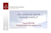 Jak pokaza wiat niewidomemu?eletel.p.lodz.pl/pstrumil/inauguracyjny_2008.pdf · 2008-10-04 · systemy nawigacji satelitarnej (GPS, Galileo, Glonass, kieszonkowe odbiorniki ) zaawansowane