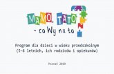 Program dla dzieci w wieku przedszkolnym (5-6 …psse-leszno.pl/images/promocja-zdrowia/mamo-tato-co-wy...el ogólny Programu Zwrócenie uwagi rodziców i opiekunów dzieci 5-6 letnich