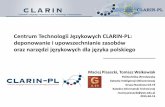 Centrum Technologii Językowych CLARIN-PLclarin-pl.eu/wp-content/uploads/2015/05/CTJ-deponowanie...wirtualne kolekcje Warsztaty CLARIN-PL Warszawa 13-15 IV 2015 CLARIN-PL CLARIN ERIC: