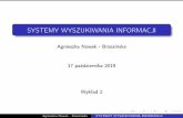 SYSTEMY WYSZUKIWANIA INFORMACJIzsi.tech.us.edu.pl/~nowak/swi/SWI_w2.pdf · SYSTEMYWYSZUKIWANIAINFORMACJI AgnieszkaNowak-Brzezińska 17października2019 Wykład2 Agnieszka Nowak -