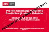 Projekt Gminnego Programu Rewitalizacji miasta Gdańska · prezentacja projektowanych działań rewitalizacyjnych o charakterze społecznym i inwestycyjnym, służącym poprawie jakości