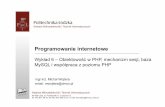 Programowanie internetowe - · PDF file Programowanie internetowe Wykład 6 – Obiektowość w PHP, mechanizm sesji, baza MySQL i współpraca z poziomu PHP mgr inż. Michał Wojtera