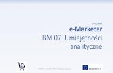 e-COMMA e-Marketer BM 07: Umiejętności...1.3 Ścieżkazakupowa. 2. Analizapotrzeb. 2.1 Badanierynku; 2.2 Feedbackodklienta. 2.2 Badaniekonkurencjii potrzebybiznesowe. 3. Narzędziaanalityczne.