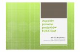 Aspekty prawne projektów EURATOM...(v2.1 z października 2015, przewiduje już Euratom) inne wersje szczególne MGA, dostosowane do poszczególnych projektów. Background istniejąca
