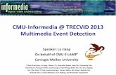 CMU-Informedia @ TRECVID 2013 Multimedia …lujiang/resources/TRECVID_MED13_NIST.pdfCMU-Informedia @ TRECVID 2013 Multimedia Event Detection Speaker: Lu Jiang On behalf of CMU E-LAMP*