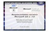 Bezpieczeństwo serwera Microsoft IIS v. 7security.psnc.pl/files/szkolenia/MIC_071030.pdf · – Zadania bezpieczeństwa w projektach naukowo – badawczych – Szkolenia, transfer