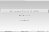 Wprowadzenie do mobilnych robotów - Kielce...MobileEyes Adam Krechowicz Mobilne Roboty 9 stycznia 2018 29 / 54 Oprogramwoanie ARNL ARNL Advanced Robotics Navigation and Localization