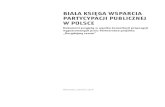 BIAŁA KSIĘGA WSPARCIA PARTYCYPACJI PUBLICZNEJ W POLSCEdecydujmyrazem.pl/files/Biala_Ksiega.pdf · Wprowadzenie 7 1. Prace nad systemem wspierania partycypacji publicznej Biała