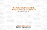 Scratch · 2020-05-22 · Scratch jako narzedzie edukacji Programowanie a umiejetnošé przekazywania wiedzy na temat programowania to dwie róžne rzeczy. Drugie spotkanie w catošci