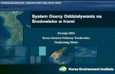 System Oceny Oddziaływania na Środowisko w Korei · 2013-06-04 · Wprowadzenie SOOŚ wobec polityki administracyjnej zwanego Systemem Wstępnej Oceny Środowiska (PERS) 2009 Poprawka