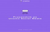 Przewodnik po Unamo Social Media - Amazon Web Services · Unamo Social Media pozwala też na śledzenie Zaangażowania w różnych kanałach komunikacji social media. Słuchamy, porównujemy,