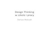 DesignThinking’’ w szkole’i’pracy’lib.psnc.pl/Content/439/DesignThinking-w-szkole-i-pracy.pdf · W praktyce’ • Trudno’przekazać’konkretną’wiedzę’ • Łatwo/trudno’przygotować’zajęcia’