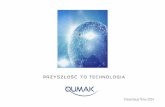 Prezentacja firmy 2014 - Qumak · 2014-07-24 · Proponujemy naszym klientom rozwiązanie klasy EAM, wspierające kompleksowo zarządzanie różnego rodzaju zasobami - produkcyjnymi,