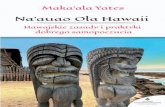 Na’auao Ola Hawaii. Hawajskie zasady i praktyki dobrego … · 2018-09-20 · i witalności, możemy odnaleźć w nich niezawodne zasady, a nawet przewidywalne wzorce przyczynowo-skutkowe,