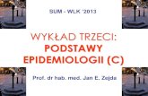 WYKŁAD TRZECI - Śląski Uniwersytet Medycznyepidemiologia.sum.edu.pl/wp-content/uploads/2013/10/EPI... · 2013-10-18 · WYKŁAD TRZECI: PODSTAWY EPIDEMIOLOGII (C) Prof. dr hab.