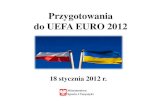 Przygotowania do UEFA EURO 2012 - Kongres …...gospodarzach Euro 2012 i regionach •15 000 pokoi na potrzeby gości UEFA (VIP, sponsorzy, media) •Hotele i inne obiekty noclegowe