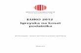 EURO 2012 Igrzyska na koszt podatnika - globalizacja.orgglobalizacja.org/download/IG-Euro_igrzyska_na_koszt_podatnika.pdf · którzy odwiedzą Polskę z okazji EURO 2012 na 820 tysięcy.