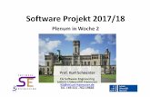 Software Projekt 2017/18 - Software Engineering€¦ · Software Projekt 2017/18 Plenum in Woche 2 Prof. Kurt Schneider FG Software Engineering Leibniz Universität Hannover KS@inf.uni-hannover.de