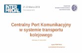 Centralny Port Komunikacyjny w systemie transportu …Kraków, Poznań, Wrocław, Trójmiasto i konurbacji Śląskiej do Warszawy – 2,5 - 3,5 godz. ... (URM Nr 173/2017 z d. 7.11.1017
