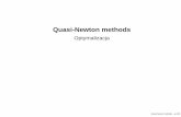 Quasi-Newton methods · 2005-03-29 · maleja˛ca dla małych α, jesli zachodzi zachodzi´ g(k)T H kg (k) > 0. Najprostszym sposobem, aby zapewnic spełnialno´ s´c powyz˙szej